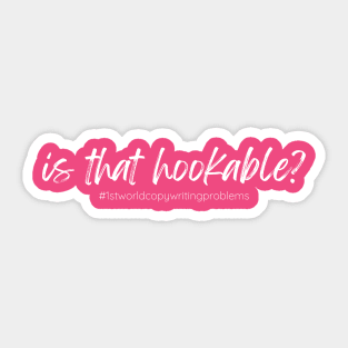 Hookable - Copywriting problems T-Shirt Sticker